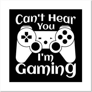 Can't Hear You I'm Gaming, funny design Posters and Art